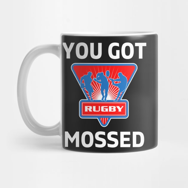 You Got Mossed - You Got Mossed Rugby Lover Funny - You Got Mossed Rugby Fire Ball by Famgift